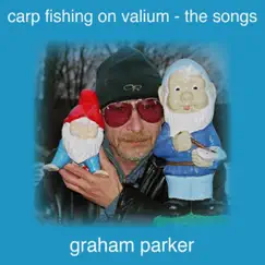 Carp Fishing On Valium - the Songs by Graham Parker album reviews, ratings, credits