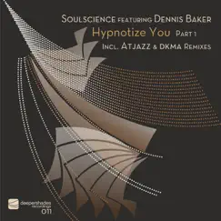 Hypnotize You Pt 1 (feat. Dennis Baker) - EP by Soulscience album reviews, ratings, credits