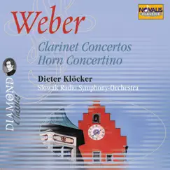 Weber: Clarinet Concertos, Horn Concertino by Dieter Klöcker, Slovak Radio Symphony Orchestra & Arturo Tamayo album reviews, ratings, credits