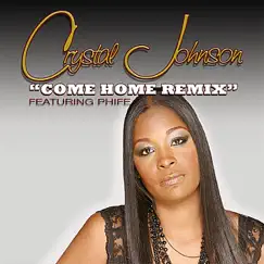 Come Home (Remix) [feat. Phife] - Single by Crystal Johnson album reviews, ratings, credits