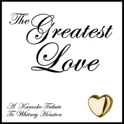 The Greatest Love (A Karaoke Tribute to Whitney Houston) by ProSound Karaoke Band album reviews, ratings, credits