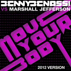 Move Your Body (Benny Benassi Vs. Marshall Jefferson) - EP (2012 Version) - Single by Benny Benassi & Marshall Jefferson album reviews, ratings, credits
