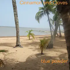 Cinnamon and Cloves - Single by Blue Powder album reviews, ratings, credits
