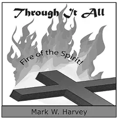 Through It All by Mark W. Harvey album reviews, ratings, credits