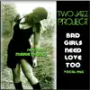 Bad Girls Need Love Too (Vocal Mix) album lyrics, reviews, download