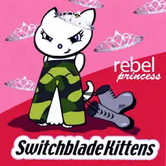 Rebel Princess by Switchblade Kittens album reviews, ratings, credits