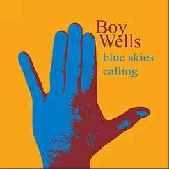 Blue Skies Calling by Boy Wells album reviews, ratings, credits