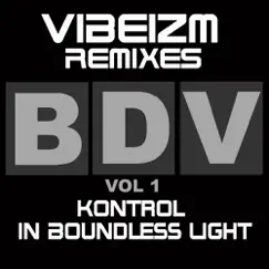 Remixes 1 (Kontrol / in Boundless Light) - EP by Vibeizm album reviews, ratings, credits