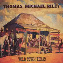 Wild Town Texas by Thomas Michael Riley album reviews, ratings, credits