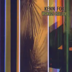 Worlds Collide by Kenn Fox album reviews, ratings, credits