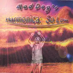Harmonica: So Low by Mad Dog album reviews, ratings, credits