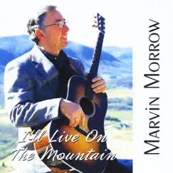 I'll Live On the Mountain by Marvin Morrow album reviews, ratings, credits