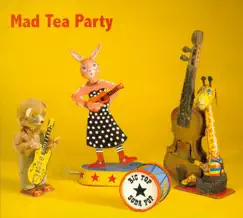 Big Top, Soda Pop by Mad Tea Party album reviews, ratings, credits