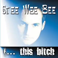 F... This Bitch by Stee Wee Bee album reviews, ratings, credits