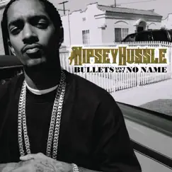 Bullets Ain't Got No Names - Single by Nipsey Hussle album reviews, ratings, credits