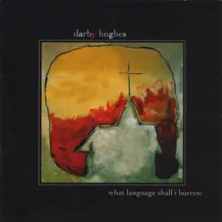 What Language Shall I Borrow? by Darby Hughes album reviews, ratings, credits