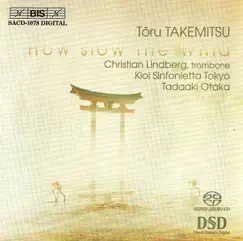 Takemitsu: How Slow the Wind - Tree Line - Archipelago S by Tadaaki Otaka, Tokyo Kioi Sinfonietta & Christian Lindberg album reviews, ratings, credits