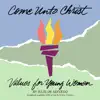 Come Unto Christ - Values for Young Women album lyrics, reviews, download