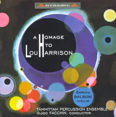 A Homage to Lou Harrison, Vol. 1 - Violin Concerto, Suite for Percussion, Concerto In Slendro, Canticles Nos. 1 and 3 & Fugue by Guido Facchin, Tammittam Percussion Ensemble & Enrico Balboni album reviews, ratings, credits