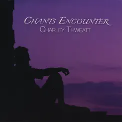 Chants Encounter by Charley Thweatt album reviews, ratings, credits