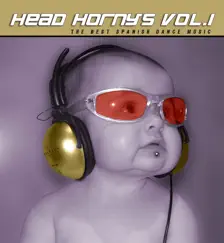 Head Horny's Vol.1 (The Best Spanish Dance Music) by Head Horny's album reviews, ratings, credits