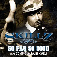 So Far So Good (feat. Common, Talib Kweli) by Skillz album reviews, ratings, credits