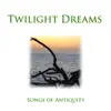 Twilight Dreams ~ Songs of Antiquity (Instrumental) album lyrics, reviews, download