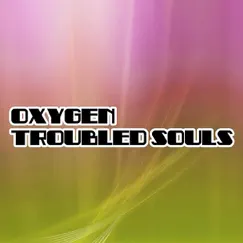 Troubled Souls - EP by Oxygen album reviews, ratings, credits
