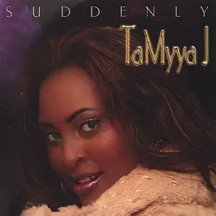 Suddenly by TaMyya J album reviews, ratings, credits