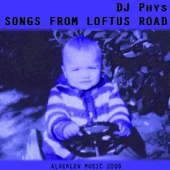 Songs from Loftus Road - EP by DJ Phys album reviews, ratings, credits