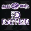 I'd Rather (feat. Unk) - Single album lyrics, reviews, download