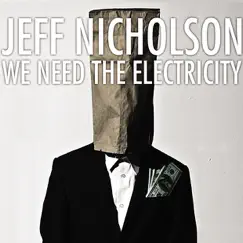 We Need the Electricity by Jeff Nicholson album reviews, ratings, credits