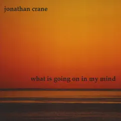 What Is Going On In My Mind by Jonathan Crane album reviews, ratings, credits