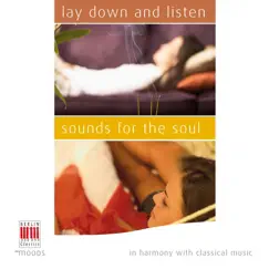 Lay Down and Listen - Sounds for the Soul (In Harmony with Classical Music) by Various Artists album reviews, ratings, credits