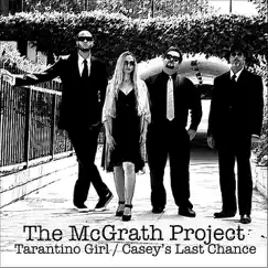 Tarantino Girl / Casey's Last Chance - Single by The McGrath Project album reviews, ratings, credits