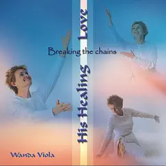 His Healing Love #3 Breaking the chains by Wanda Viola album reviews, ratings, credits