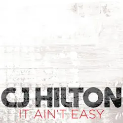 It Ain't Easy - Single by CJ Hilton album reviews, ratings, credits