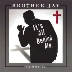 It's All Behind Me. Vol.6 by Brother Jay album reviews, ratings, credits