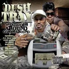 What Goes Around Comes Around by Dush Tray album reviews, ratings, credits