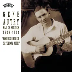 Blues Singer (1929-1931) - Booger Rooger Saturday Nite! by Gene Autry album reviews, ratings, credits