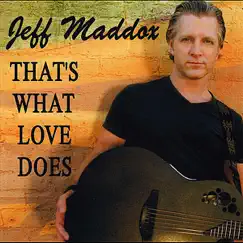 That's What Love Does by Jeff Maddox album reviews, ratings, credits