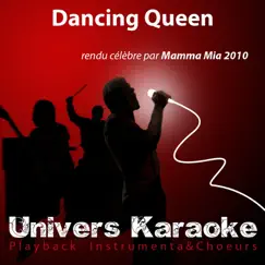 Dancing Queen (Rendu célèbre par Mamma Mia 2010) [Version karaoké choeurs] - Single by Univers Karaoké album reviews, ratings, credits