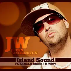 Island Sound (feat. K & Nela Music & D-Witty) - Single by Justin Wellington album reviews, ratings, credits