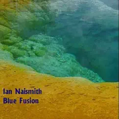 Blue Fusion by Ian Naismith album reviews, ratings, credits