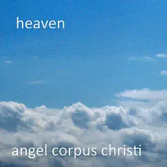Heaven - Single by Angel Corpus Christi album reviews, ratings, credits