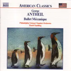 Antheil: Ballet Mecanique, Serenade for String Orchestra by Daniel Spalding & Philadelphia Virtuosi Chamber Orchestra album reviews, ratings, credits