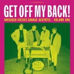 Get Off My Back: Unissued Sixties Garage Acetates, Volume One by Various Artists album reviews, ratings, credits