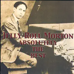 Jelly Roll Morton: Absolutely the Best by Jelly Roll Morton album reviews, ratings, credits