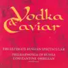 Vodka and Caviar - The Ultimate Russian Spectacular album lyrics, reviews, download