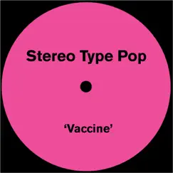 Vaccine - Single by Stereo Type Pop album reviews, ratings, credits